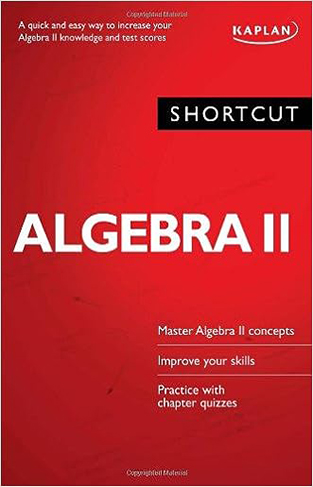 Shortcut Algebra II - A quick and easy way to increase your algebra II knowledge and test scores